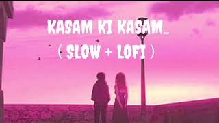 KASAM KI KASAM ( SLOW + LOFI ) | MUSIC LOVERS 🎧#kasamkikasam #lofisongs #lovesong #lofimusic #music