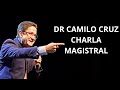 Dr Camilo Cruz - Charla Magistral