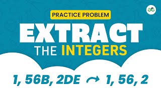 Extract The Integers | School Practice Problem | GeeksforGeeks School