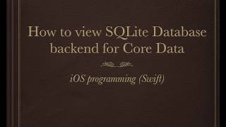 How to view SQLite database backend for Core Data | iOS Programming | Swift