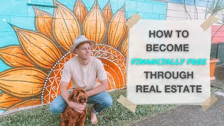 How To Become Financially Free Through Real Estate