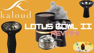 KALOUD LOTUS BOWL REVIEW