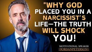 Why God Placed You in a Narcissist’s Life—The Truth Will Shock You! || Dr. Jordan Peterson