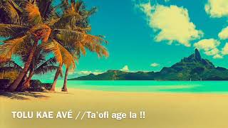 TOLU KAE AVÉ //Ta’ofi age la ...@@❤️Ofa atu❤️@@...