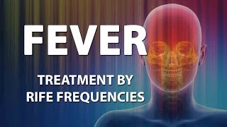 Fever - RIFE Frequencies Treatment - Energy \u0026 Quantum Medicine with Bioresonance