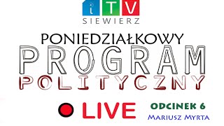 iTVSiewierz Poniedziałkowy Program Polityczny - odc. 6: Mariusz Myrta LIVE