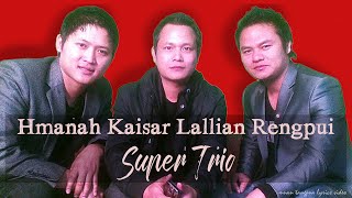 Hmanah Kaisar Lallian Rengpui | Super Trio | Lyrics Video