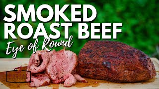 Smoked Roast Beef - How to BBQ Roast Beef (Eye Of Round Roast)