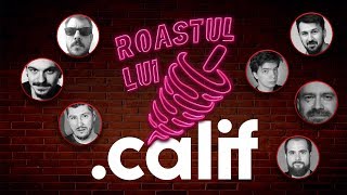 Roast-ul lui .calif