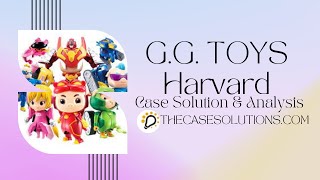 G.G. TOYS Harvard Case Solution & Analysis