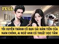 [FULL REVIEW] TÔI XUYÊN THÀNH CÔ BẠN GÁI HÁM TIỀN CỦA NAM CHÍNH, AI NGỜ ANH CÓ THUẬT ĐỌC TÂM