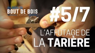 Les tutos du Bout de bois - L'affûtage #5/7 - L'affûtage de la tarière