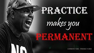 Practice Makes You Permanent - Best Motivational Speech (Eric Thomas Motivation)