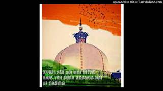 kursi par koi bhi baithe raja to mera khwaja hai dj hashim new Mix360p