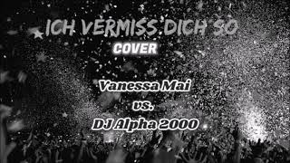 Vanessa Mai - Ich vermiss dich so ( Cover by DJ Alpha 2000 )