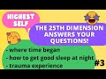 Highest Self? The 25th dimension answers your questions! Where time began? Trauma? [CLEA'S WORLD]