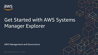 Get Started with AWS Systems Manager Explorer