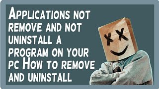 Applications not remove and uninstall a program on your pc How to remove and uninstall.