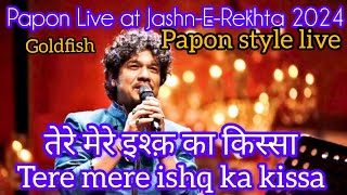 Papon live at Jashn E Rekhta 2024 ||Tere mere ishq ka kissa abhi bna nhi ||  Gazal || Goldfish