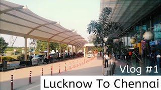 Lucknow to Chennai || The Beginning