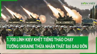 1.700 lính Kiev khét tiếng tháo chạy, tướng Ukraine thừa nhận thất bại đau đớn