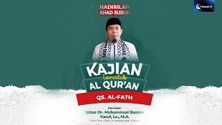 Kajian Tematik Al-Qur'an - QS. Al-Fath | Ust. Dr. Muhammad Basran Yusuf, Lc., M.A.