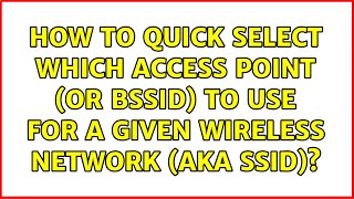 How to quick select which access point (or BSSID) to use for a given wireless network (aka SSID)?