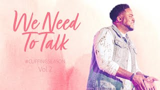 We Need To Talk | Cuffing Season Vol. 2 | Part 10 | Jerry Flowers