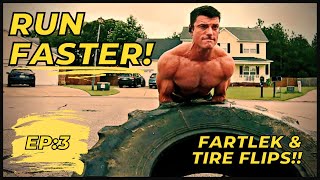 Run Faster with Fartlek and Tire Flips | EP: 3 of "RUN FASTER!"