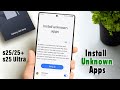 How to Install Unknown Apps in samsung Galaxy S25/ S25+/ S25 Ultra