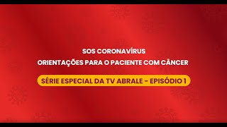 Orientações sobre Covid19 para o paciente com câncer - Minissérie SOS Coronavírus - episódio 1