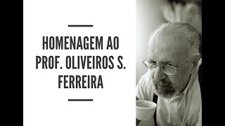 Homenagem ao Prof. Oliveiros S. Ferreira (