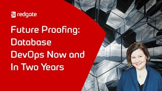 Future Proofing Database DevOps