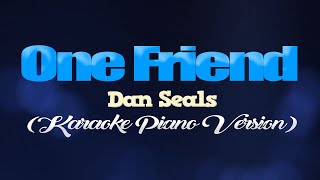 ONE FRIEND - Dan Seals (KARAOKE PIANO VERSION)