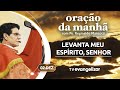 LEVANTA MEU ESPÍRITO, SENHOR | Oração da Manhã com @PadreManzottiOficial | 02/12/24