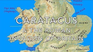 Caratacus & The Roman Invasion of Britain