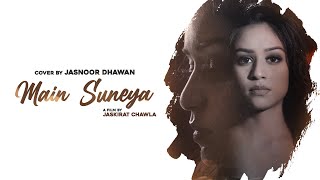 Main Suneya | Cover Song | Female Version | Jasnoor Dhawan | Ammy Virk | Punjabi Songs 2020
