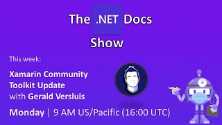 The .NET Docs Show - Xamarin Community Toolkit Update