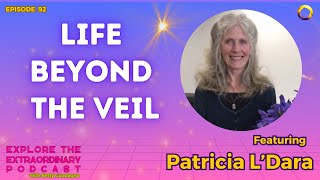 Life Beyond The Veil w/ Patricia L'Dara