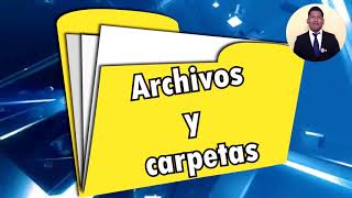 Manejo básico del sistema - Carpeta y archivos