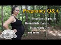 PREGNANCY AND HOMEBIRTHING ON THE HOMESTEAD. A pregnancy Q&A session answering your questions.