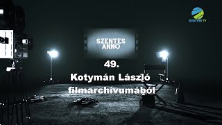 Szentes Anno 49.adás - Kotymán László filmarchívumából