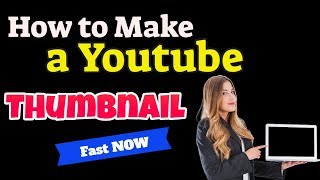 How To Make A Youtube Thumbnail Fast - How To Make A Youtube Video Custom Thumbnail - Fast & Easy