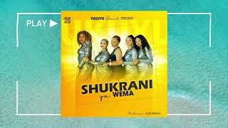 TUKUYU SOUND  - SHUKRANI YA WEMA (Official Audio)