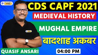 CDS CAPF 2021 | Medieval History | Mughal Empire | AKBAR ( Part - 1) | Quasif Ansari Sir