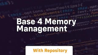 Base 4 memory management