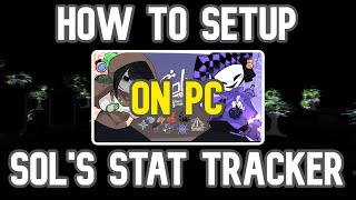 How to setup the new best Sol's Stat Tracker on Windows!