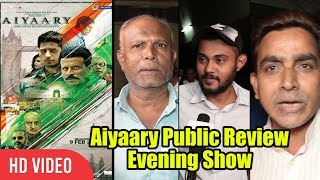 Aiyaary Movie Public Review | Evening Show Review |  Sidharth Malhotra | Manoj Bajpayee