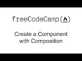 Create a Component with Composition - React - Free Code Camp