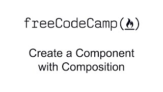 Create a Component with Composition - React - Free Code Camp